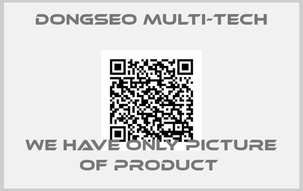 Dongseo Multi-Tech-WE HAVE ONLY PICTURE OF PRODUCT 