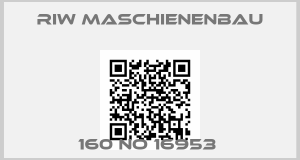 Riw Maschienenbau-160 NO 16953 
