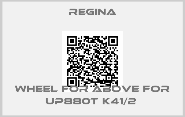 Regina-WHEEL FOR ABOVE FOR UP880T K41/2 