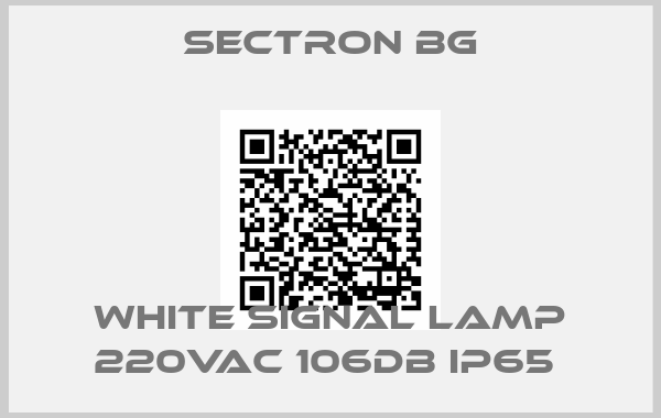 Sectron BG-WHITE SIGNAL LAMP 220VAC 106DB IP65 