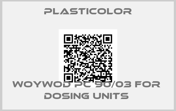 Plasticolor-WOYWOD PC 90/03 FOR  DOSING UNITS 