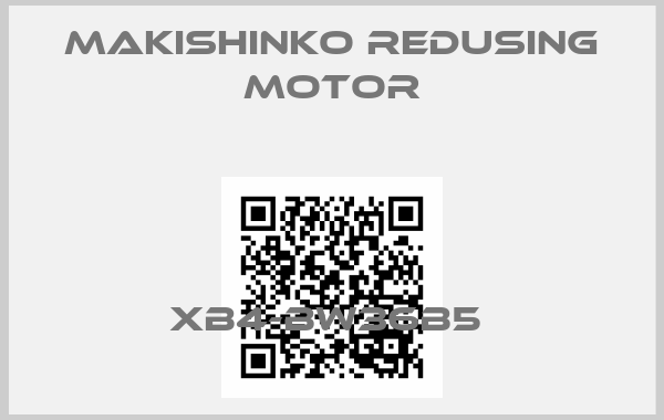MAKISHINKO REDUSING MOTOR-XB4-BW36B5 