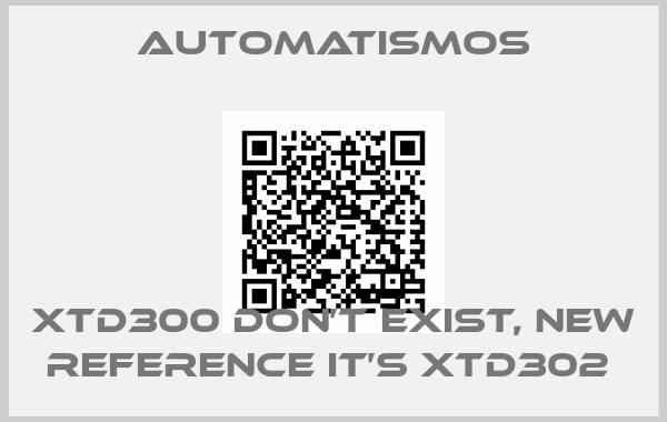Automatismos-XTD300 DON’T EXIST, new reference it’s XTD302 