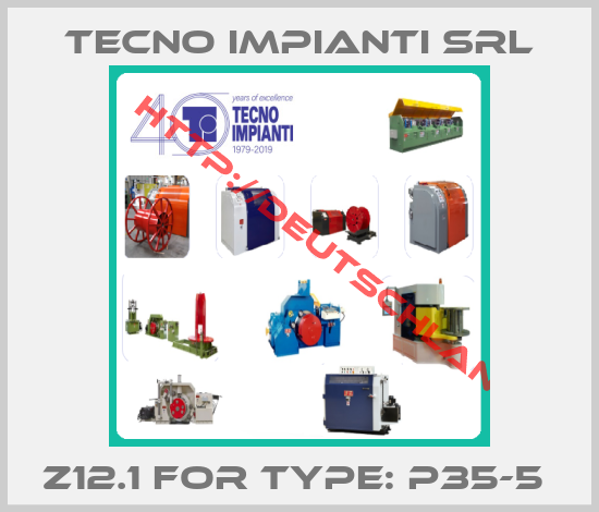 Tecno Impianti Srl-Z12.1 for TYPE: P35-5 
