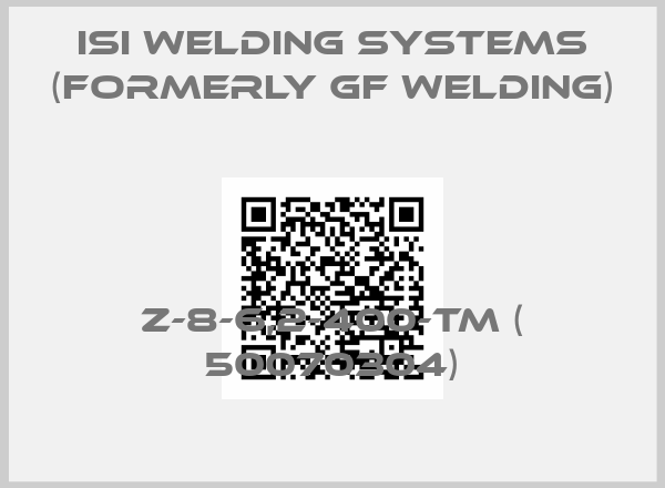 ISI Welding Systems (formerly GF Welding)-Z-8-6,2-400-TM ( 50070304)