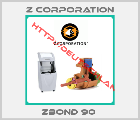 Z Corporation-ZBOND 90 