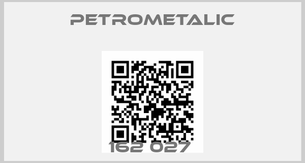 Petrometalic-162 027 