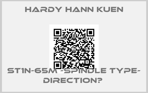 Hardy Hann Kuen-ST1N-65M -spindle type- direction? 