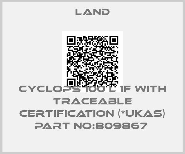 Land-Cyclops 100 L 1F with traceable certification (*UKAS) Part No:809867 