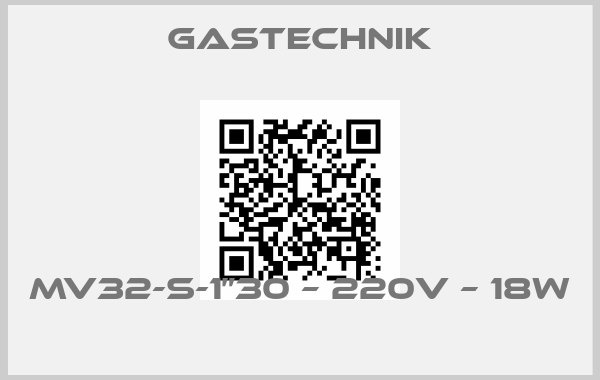 Gastechnik-MV32-S-1”30 – 220V – 18W 