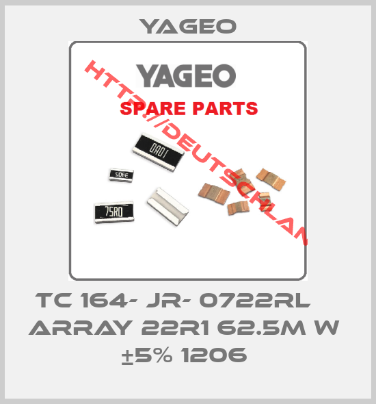 Yageo-TC 164- JR- 0722RL     ARRAY 22R1 62.5m W  ±5% 1206 