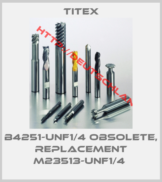 Titex-B4251-UNF1/4 OBSOLETE, REPLACEMENT M23513-UNF1/4 