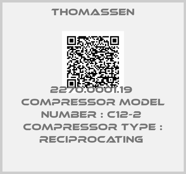 Thomassen-2270.0001.19  Compressor Model Number : C12-2  Compressor Type : RECIPROCATING 