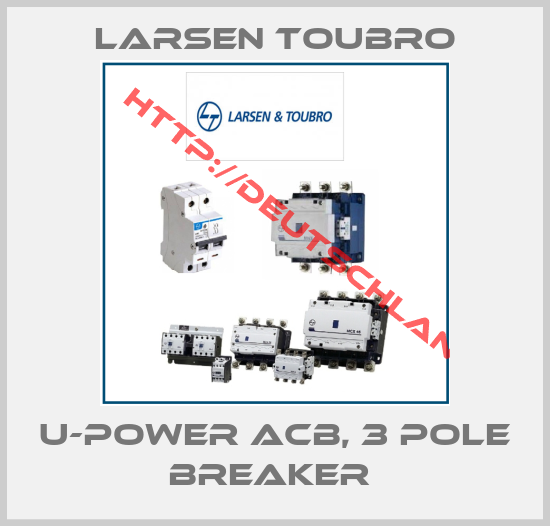 Larsen Toubro-U-Power ACB, 3 Pole Breaker 