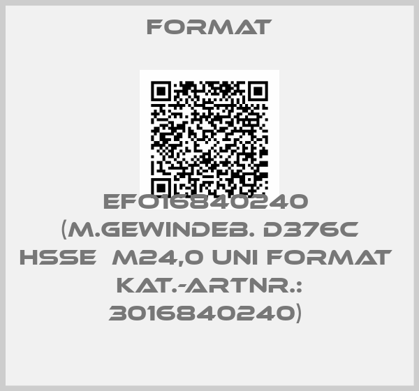 Format-EFO16840240  (M.Gewindeb. D376C HSSE  M24,0 UNI FORMAT  Kat.-Artnr.: 3016840240) 