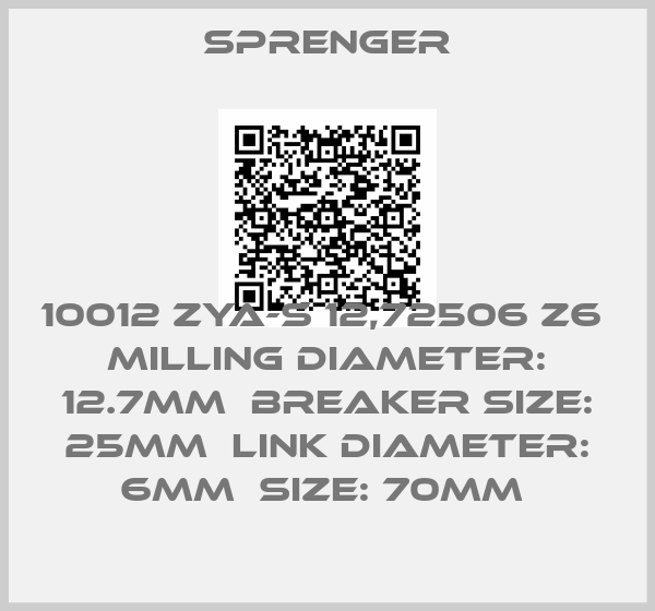 Sprenger-10012 ZYA-S 12,72506 Z6  MILLING diameter: 12.7mm  BREAKER SIZE: 25MM  Link Diameter: 6MM  SIZE: 70MM 