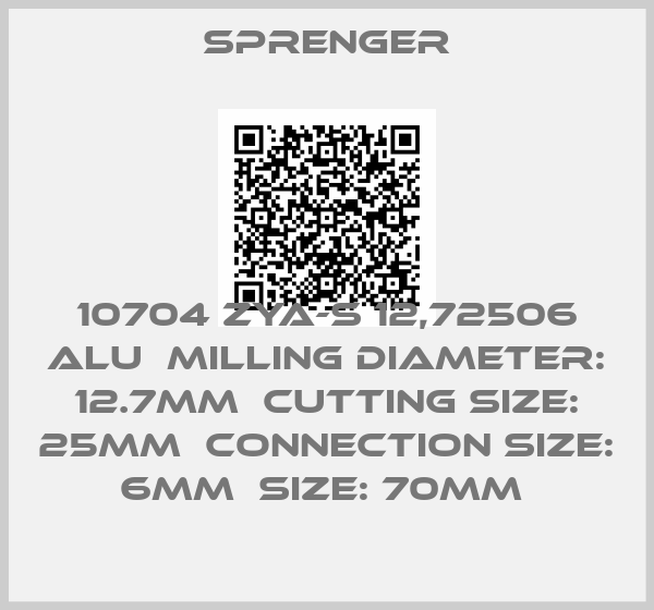 Sprenger-10704 ZYA-S 12,72506 ALU  MILLING diameter: 12.7mm  cutting SIZE: 25MM  connection size: 6MM  SIZE: 70MM 