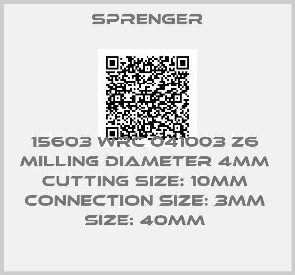 Sprenger-15603 WRC 041003 Z6  MILLING diameter 4MM  cutting SIZE: 10MM  connection size: 3MM  SIZE: 40MM 