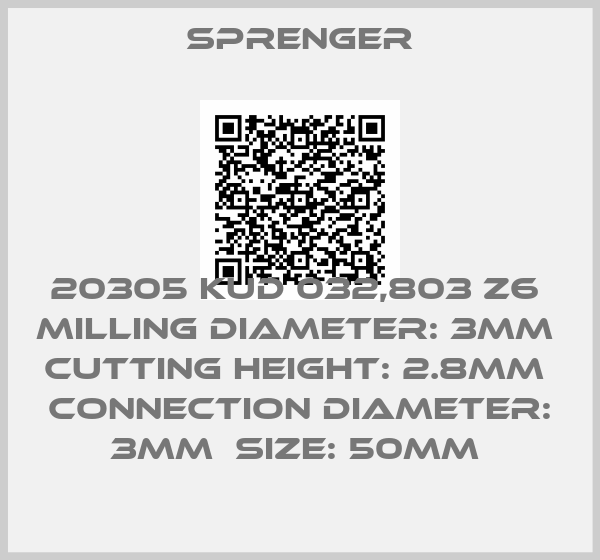 Sprenger-20305 KUD 032,803 Z6  MILLING diameter: 3MM  cutting Height: 2.8mm  connection diameter: 3MM  SIZE: 50MM 