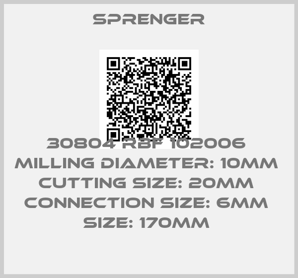 Sprenger-30804 RBF 102006  MILLING diameter: 10MM  cutting SIZE: 20MM  connection size: 6MM  SIZE: 170mm 