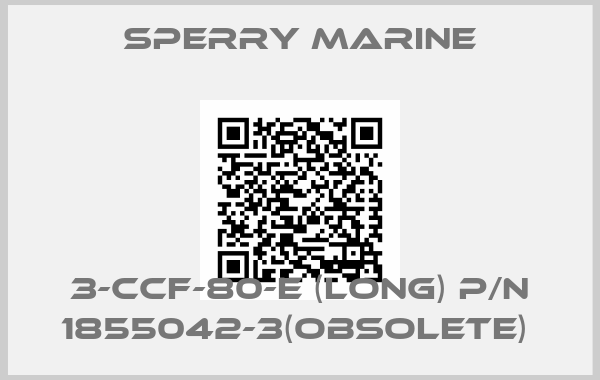 Sperry marine-3-CCF-80-E (Long) P/N 1855042-3(Obsolete) 