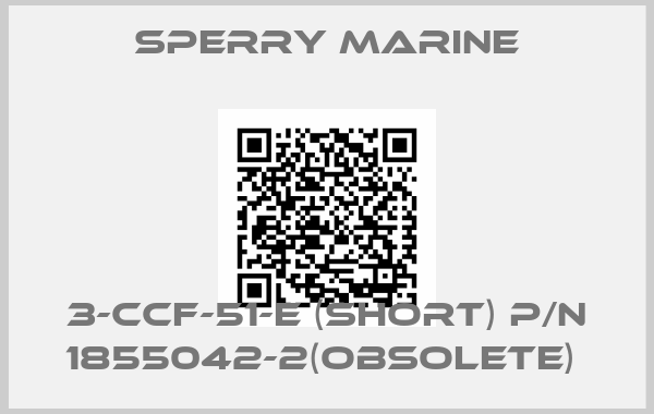 Sperry marine-3-CCF-51-E (Short) P/N 1855042-2(Obsolete) 