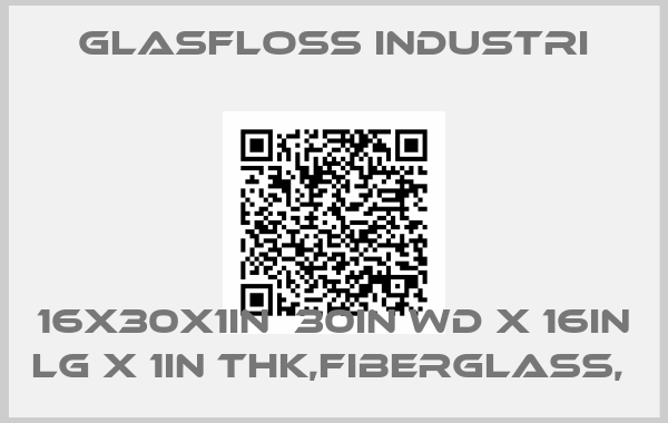 GLASFLOSS INDUSTRI-16X30X1IN  30IN WD X 16IN LG X 1IN THK,FIBERGLASS, 