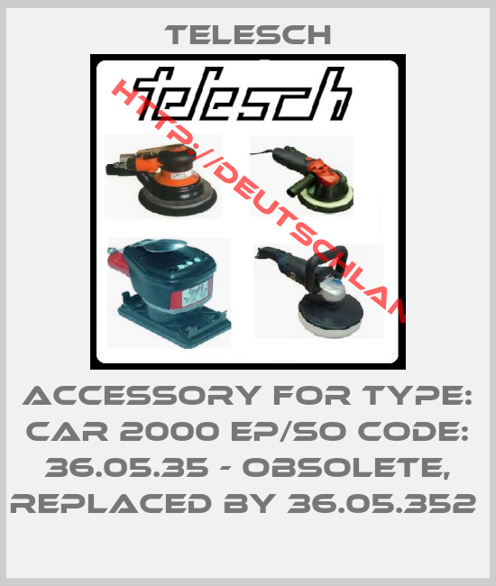 Telesch-Accessory for Type: CAR 2000 EP/SO Code: 36.05.35 - obsolete, replaced by 36.05.352 