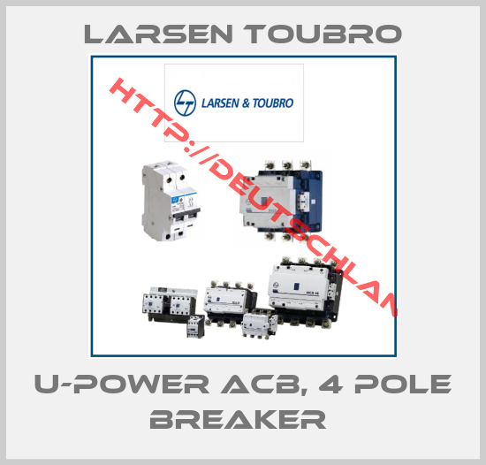 Larsen Toubro-U-Power ACB, 4 Pole Breaker 