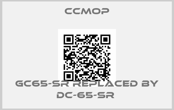 Ccmop-GC65-SR replaced by DC-65-SR 