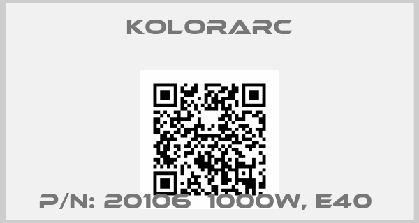 Kolorarc-P/N: 20106  1000W, E40 