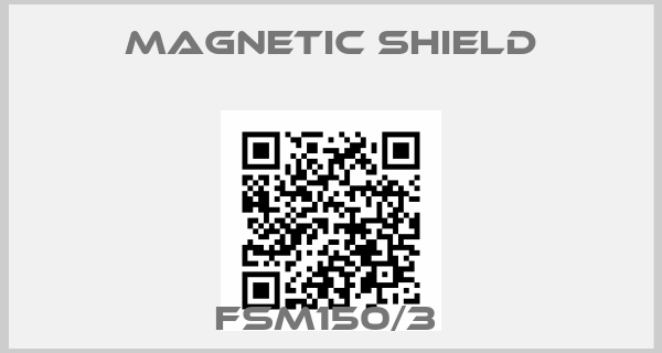Magnetic Shield-FSM150/3 