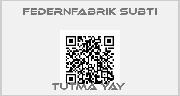 Federnfabrik Subti-TUTMA Yay 