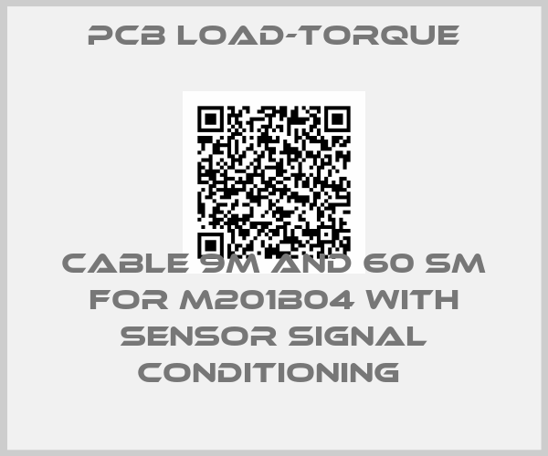 PCB Load-Torque-Cable 9m and 60 sm for M201B04 with sensor signal conditioning 