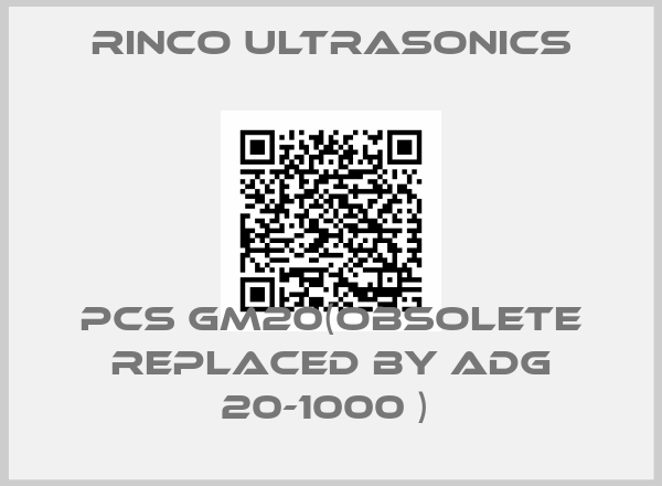 Rinco Ultrasonics-PCS GM20(Obsolete replaced by ADG 20-1000 ) 