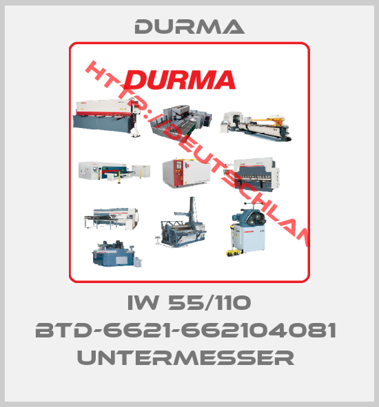 Durma-IW 55/110 BTD-6621-662104081  Untermesser 