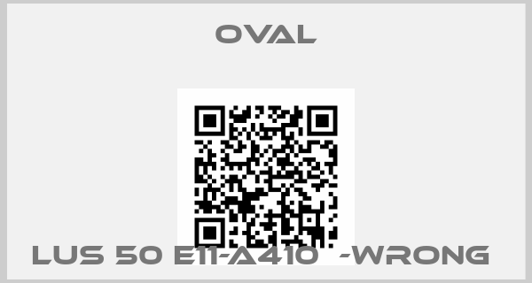 OVAL-LUS 50 E11-A410  -wrong 