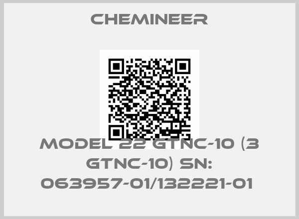 Chemineer-MODEL 22 GTNC-10 (3 GTNC-10) SN: 063957-01/132221-01 
