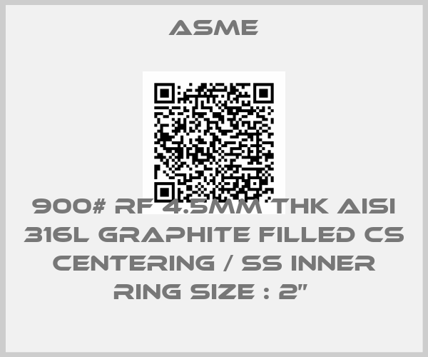 Asme-900# RF 4.5mm Thk AISI 316L Graphite Filled CS Centering / SS Inner Ring Size : 2” 