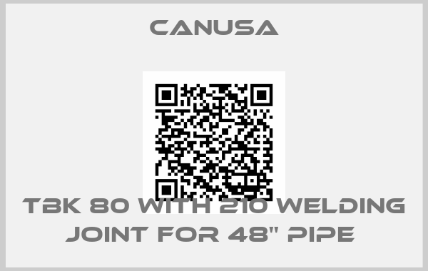 CANUSA-TBK 80 with 210 welding joint for 48'' pipe 