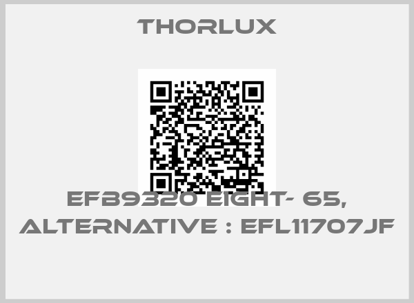 Thorlux-EFB9320 EIGHT- 65, alternative : EFL11707JF 
