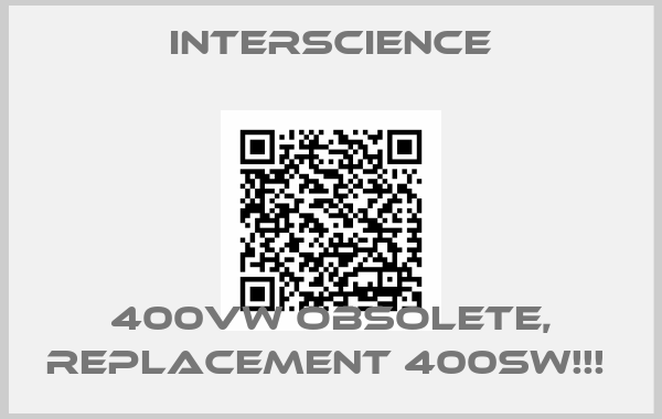 Interscience-400VW OBSOLETE, REPLACEMENT 400SW!!! 