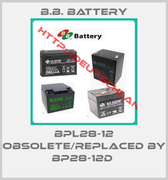 B.B. Battery-BPL28-12 obsolete/replaced by BP28-12D 