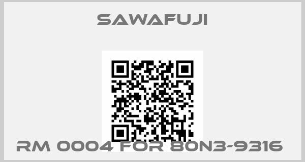 Sawafuji-RM 0004 for 80N3-9316 
