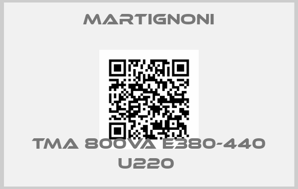 MARTIGNONI-TMA 800VA E380-440 U220 