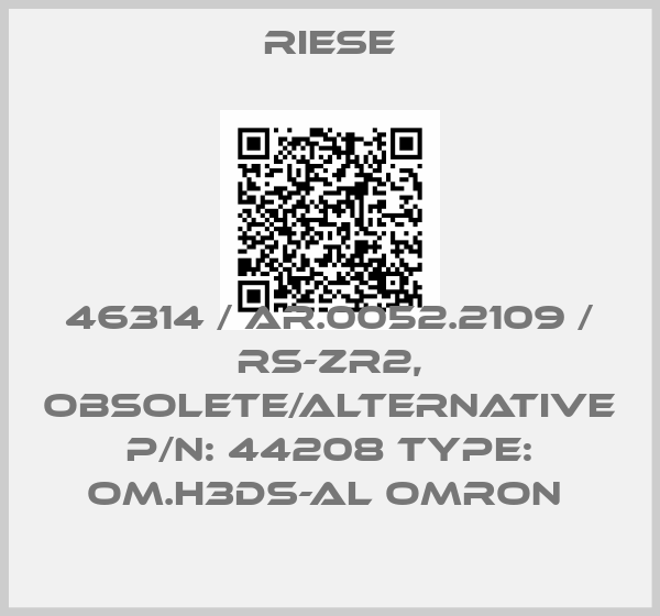 Riese-46314 / AR.0052.2109 / RS-ZR2, obsolete/alternative P/N: 44208 Type: OM.H3DS-AL Omron 