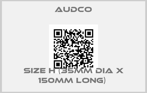Audco-Size H (35mm Dia x 150mm long) 