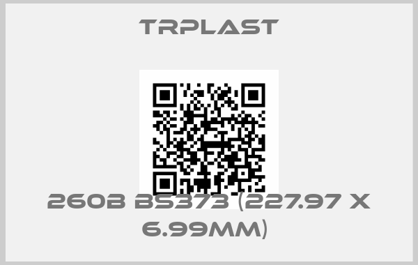 TRPlast-260B BS373 (227.97 x 6.99mm) 