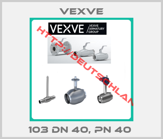 Vexve-103 DN 40, PN 40 