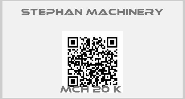 Stephan Machinery-MCH 20 K 